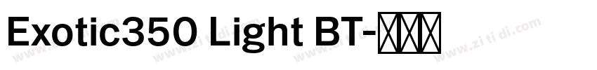Exotic350 Light BT字体转换 Exotic350 Light BT字体转换